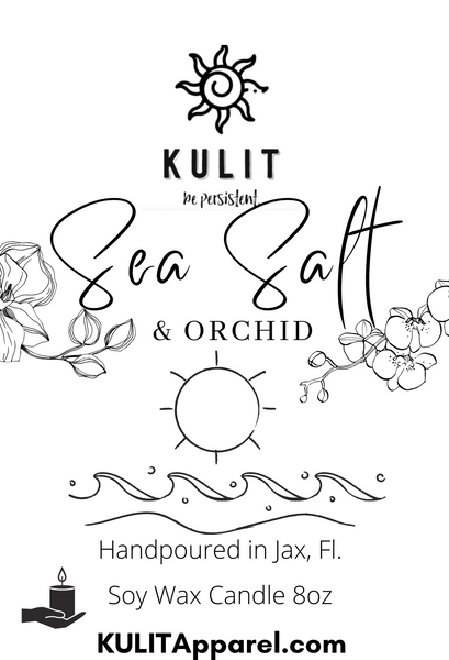 Sea Salt & Orchid 8oz Soy Wax Candle - KULIT "be persistent!"