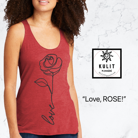 “Love, Rose!” - Kulit Apparel LLC